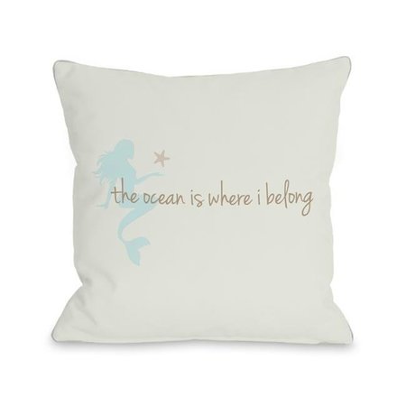 ONE BELLA CASA One Bella Casa 70753PL16 16 x 16 in. Ocean is Where I Belong Mermaid Pillow 70753PL16